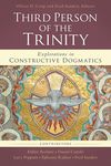 Third Person of the Trinity: Explorations in Constructive Dogmatics