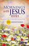 Mornings with Jesus 2021: Daily Encouragement for Your Soul