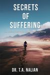 Secrets of Suffering: The Biblical Formula to Understanding Suffering