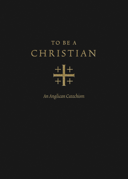 To Be a Christian: An Anglican Catechism