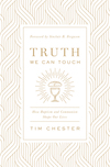 Truth We Can Touch: How Baptism and Communion Shape Our Lives