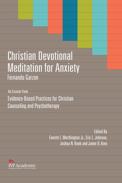 Christian Devotional Meditation for Anxiety: Chapter 4, Evidence-Based Practices for Christian Counseling and Psychotherapy