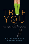 True You: Overcoming Self-Doubt and Using Your Voice