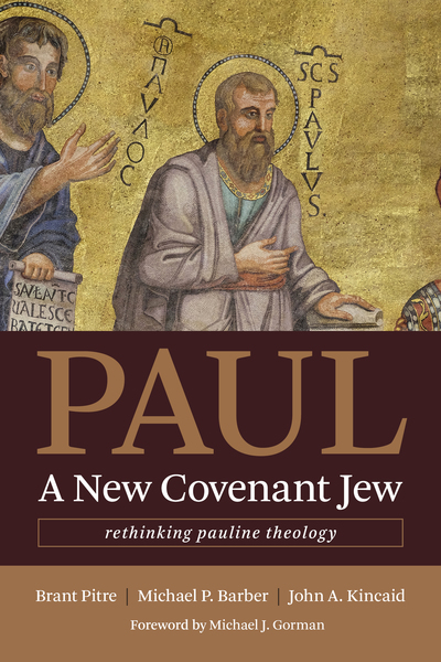 Paul, a New Covenant Jew: Rethinking Pauline Theology