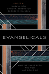 Evangelicals: Who They Have Been, Are Now, and Could Be