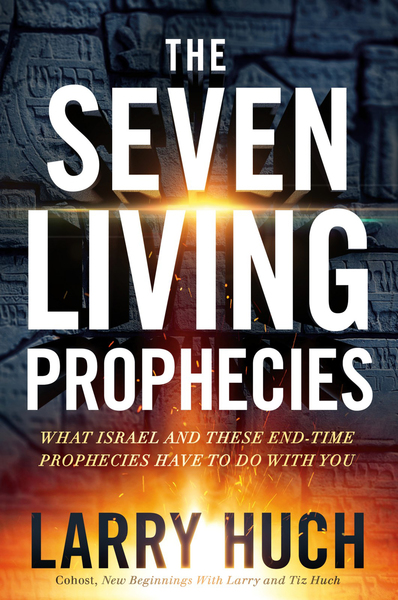 The Seven Living Prophecies: What Israel and End-Time Prophecies Have to Do With You