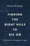 Finding the Right Hills to Die On: The Case for Theological Triage