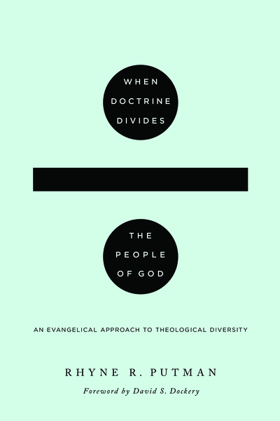 When Doctrine Divides the People of God: An Evangelical Approach to Theological Diversity