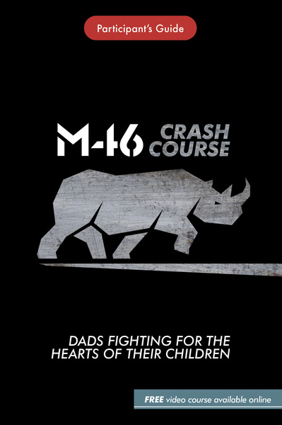 M46 Crash Course: Dads Fighting for the Hearts of Their Children