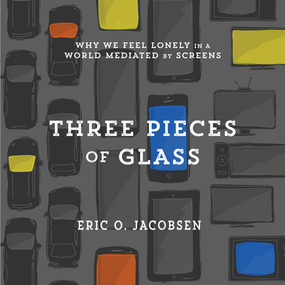 Three Pieces of Glass: Why We Feel Lonely in a World Mediated by Screens