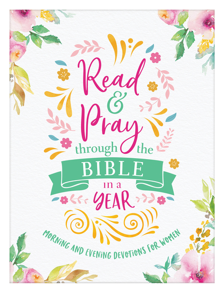 Read & Pray through the Bible in a Year: Morning and Evening Devotions for Women