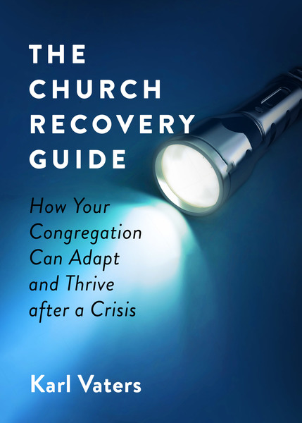 The Church Recovery Guide: How Your Congregation Can Adapt and Thrive after a Crisis