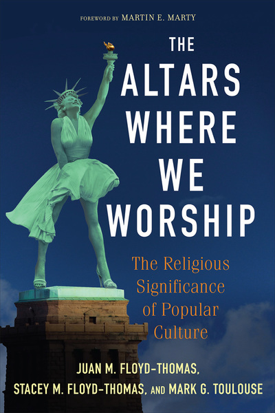 Altars Where We Worship: The Religious Significance of Popular Culture