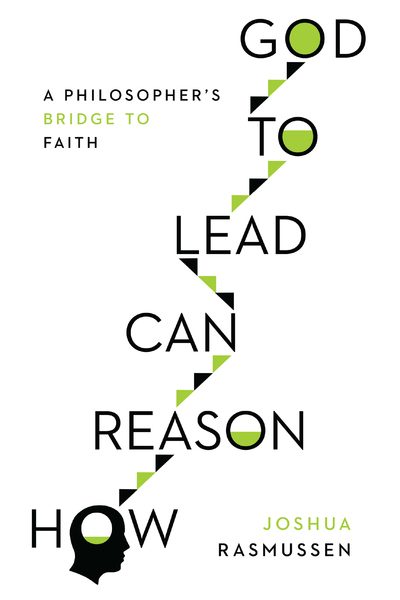 How Reason Can Lead to God: A Philosopher's Bridge to Faith