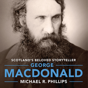 George MacDonald: A Biography of Scotland's Beloved Storyteller