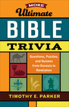 More Ultimate Bible Trivia: Questions, Puzzles, and Quizzes from Genesis to Revelation