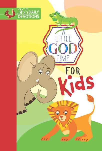 A Little God Time For Kids: 365 Daily Devotions