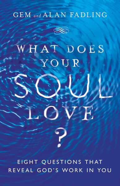 What Does Your Soul Love?: Eight Questions That Reveal God's Work in You