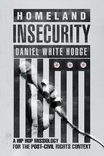 Homeland Insecurity: A Hip Hop Missiology for the Post–Civil Rights Context