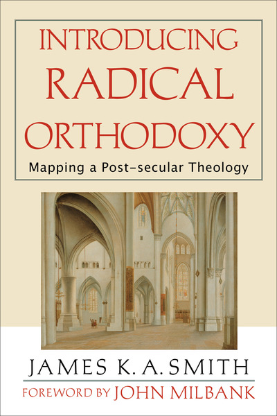 Introducing Radical Orthodoxy: Mapping a Post-secular Theology