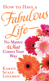 How to Have a Fabulous Life--No Matter What Comes Your Way