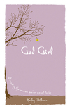 God Girl: Becoming the Woman You're Meant to Be