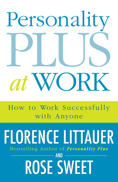 Personality Plus at Work: How to Work Successfully with Anyone