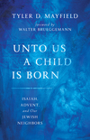 Unto Us a Child Is Born: Isaiah, Advent, and Our Jewish Neighbors