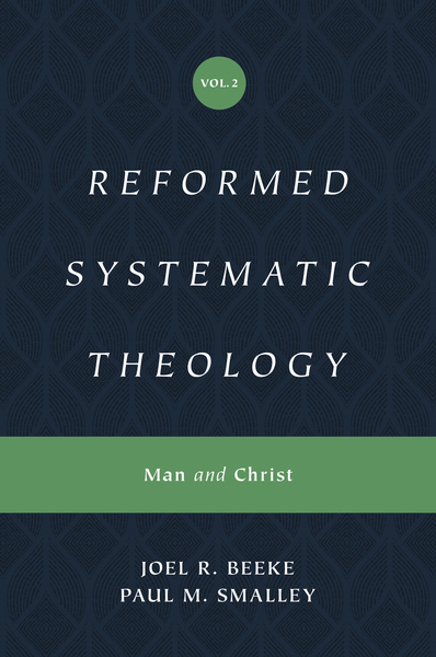 Reformed Systematic Theology: Volume 2: Man and Christ