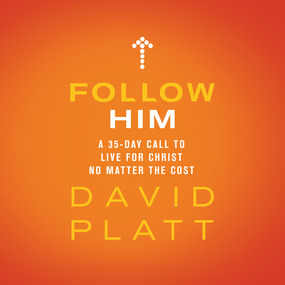 Follow Him: A 35-Day Call to Live For Christ No Matter the Cost