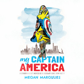 My Captain America: A Granddaughter's Memoir of a Legendary Comic Book Artist