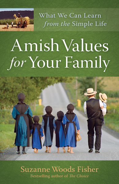 Amish Values for Your Family: What We Can Learn from the Simple Life