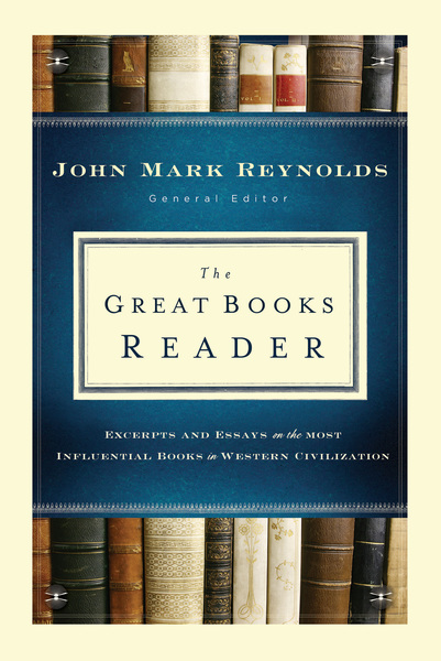 The Great Books Reader: Excerpts and Essays on the Most Influential Books in Western Civilization