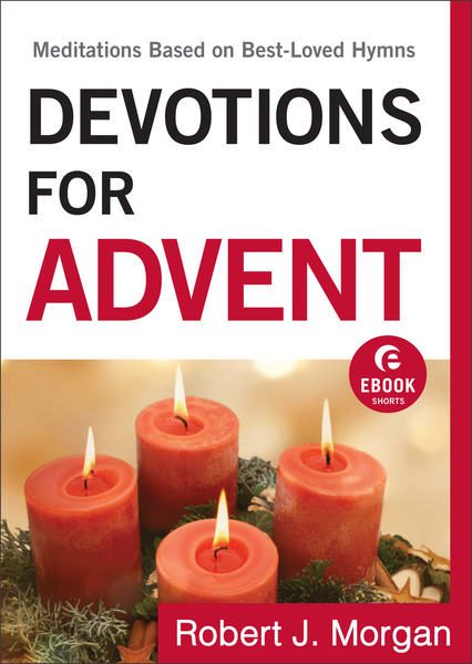 Devotions for Advent (Ebook Shorts): Meditations Based on Best-Loved Hymns