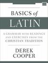 Basics of Latin: A Grammar with Readings and Exercises from the Christian Tradition