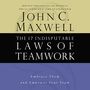 17 Indisputable Laws of Teamwork: Embrace Them and Empower Your Team