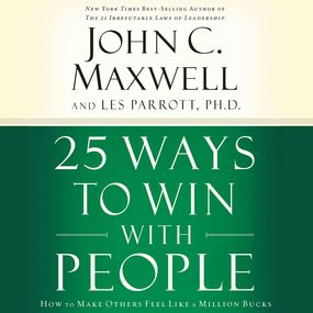 25 Ways to Win with People: How to Make Others Feel Like a Million Bucks