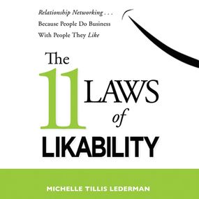 11 Laws of Likability: Relationship Networking . . . Because People Do Business with People They Like