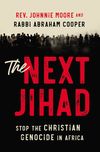 Next Jihad: Stop the Christian Genocide in Africa