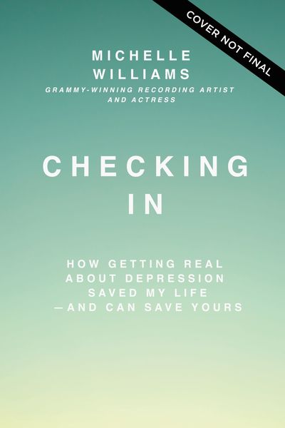 Checking In: How Getting Real about Depression Saved My Life---and Can Save Yours