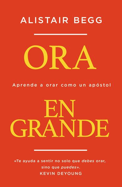 Ora en grande: Aprende a orar como un apóstol