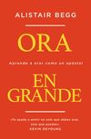 Ora en grande: Aprende a orar como un apóstol