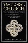 Global Church---The First Eight Centuries: From Pentecost through the Rise of Islam