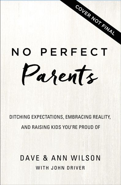 No Perfect Parents: Ditch Expectations, Embrace Reality, and Discover the One Secret That Will Change Your Parenting