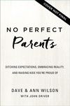 No Perfect Parents: Ditch Expectations, Embrace Reality, and Discover the One Secret That Will Change Your Parenting