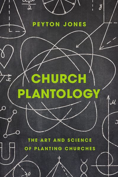 Church Plantology: The Art and Science of Planting Churches