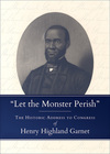 "Let the Monster Perish": The Historic Address to Congress of Henry Highland Garnet
