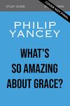 What's So Amazing About Grace? Bible Study Participant's Guide, Updated Edition