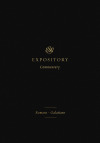 ESVEC: Romans - Galatians (ESV Expository Commentary)
