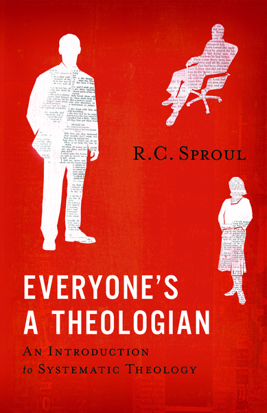 Everyone's a Theologian: An Introduction to Systematic Theology